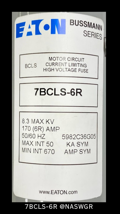 Eaton BCLS 7BCLS-6R Current Limiting High Voltage Fuse - 170 (6R)Amp