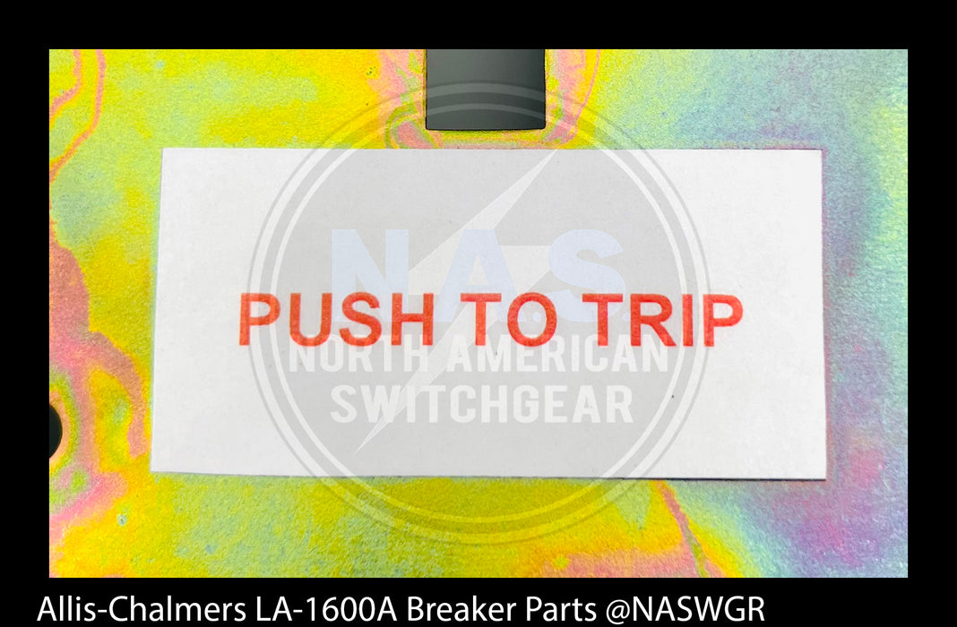 Allis-Chalmers LA-1600A Breaker Trip Label- P/N: 18-657-838-287