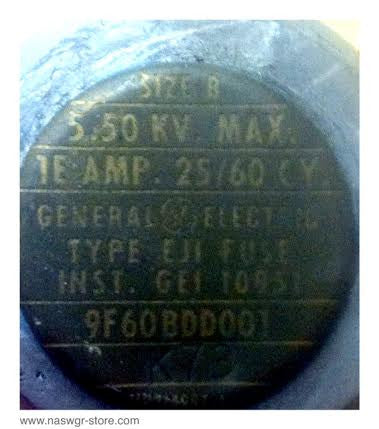 9F60BDD001 ~ GE EJI Fuse~ 5.5 KV